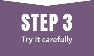 Try it carefully until you are sure